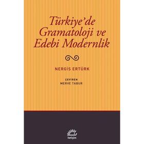 Türkiye’de Gramatoloji ve Edebi Modernlik - Nergis Ertürk