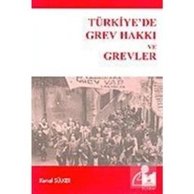 TÜRKİYE'DE GREV HAKKI VE GREVLER - KEMAL SÜLKER