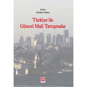 Türkiyede Güncel Mali Tartışmalar - Hünkar Güler