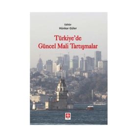 Türkiyede Güncel Mali Tartışmalar - Hünkar Güler