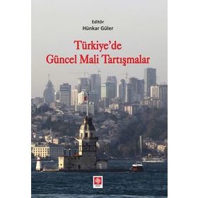 Türkiyede Güncel Mali Tartışmalar - Hünkar Güler