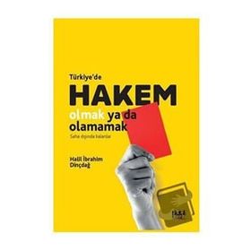 Türkiyede Hakem Olmak Ya Da Olamamak - Halil İbrahim Dinçdağ