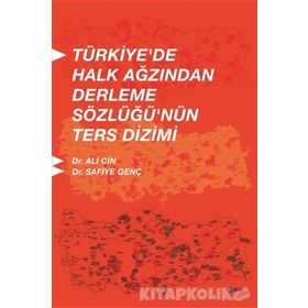 Türkiye’de Halk Ağzından Derleme Sözlüğü’nün Ters Dizimi - Ali Cin Safiye Genç