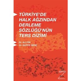 Türkiye’de Halk Ağzından Derleme Sözlüğü’nün Ters Dizimi - Ali Cin Safiye Genç