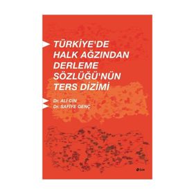 Türkiye’de Halk Ağzından Derleme Sözlüğü’nün Ters Dizimi - Ali Cin Safiye Genç