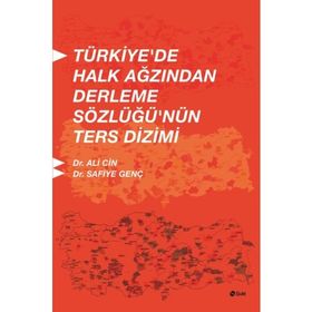 Türkiye’de Halk Ağzından Derleme Sözlüğü’nün Ters Dizimi - Ali Cin Safiye Genç