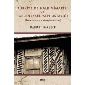 Türkiye'de Halk Mimarisi ve Geleneksel Yapı Ustalığı Mahmut Davulcu