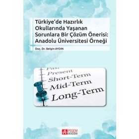Türkiye’de Hazırlık Okullarında Yaşanan Sorunlara Bir Çözüm Önerisi Anadolu Üniversitesi Örneği - Belgin Aydıntan