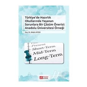 Türkiye’de Hazırlık Okullarında Yaşanan Sorunlara Bir Çözüm Önerisi Anadolu Üniversitesi Örneği - Belgin Aydıntan