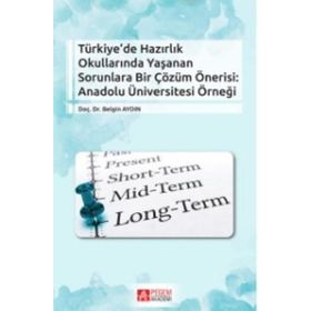 Türkiye’de Hazırlık Okullarında Yaşanan Sorunlara Bir Çözüm Önerisi Anadolu Üniversitesi Örneği - Belgin Aydıntan