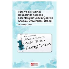 Türkiye’de Hazırlık Okullarında Yaşanan Sorunlara Bir Çözüm Önerisi Anadolu Üniversitesi Örneği - Belgin Aydıntan
