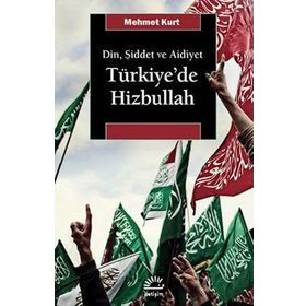 Türkiye'de Hizbullah - Mehmet Kurt