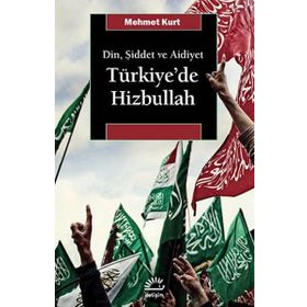 Türkiye'de Hizbullah - Mehmet Kurt