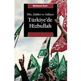 Türkiye'de Hizbullah - Mehmet Kurt
