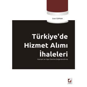 TÜRKİYEDE HIZMET ALIMI İHALELERİ KAVRAM VE YAPI ÜZERİNE DEĞERLENDİRME - EREN TOPRAK