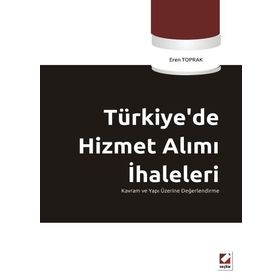 TÜRKİYEDE HIZMET ALIMI İHALELERİ KAVRAM VE YAPI ÜZERİNE DEĞERLENDİRME - EREN TOPRAK