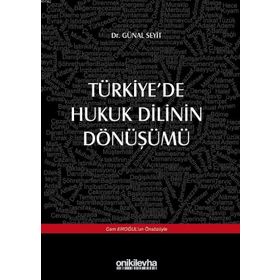 Türkiye'de Hukuk Dilinin Dönüşümü - Günal Seyit