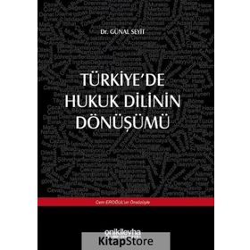 Türkiye'de Hukuk Dilinin Dönüşümü - Günal Seyit