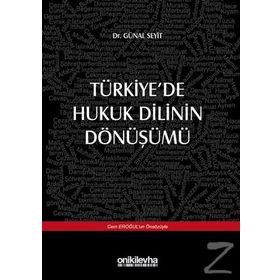 Türkiye'de Hukuk Dilinin Dönüşümü - Günal Seyit