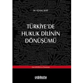 Türkiye'de Hukuk Dilinin Dönüşümü - Günal Seyit