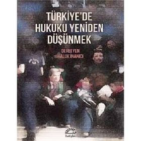 Türkiye'de Hukuku Yeniden Düşünmek - Kolektif