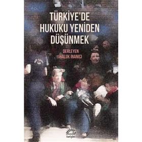 Türkiye'de Hukuku Yeniden Düşünmek - Kolektif