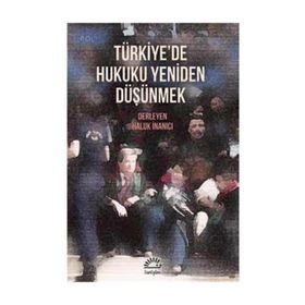 Türkiye'de Hukuku Yeniden Düşünmek - Kolektif