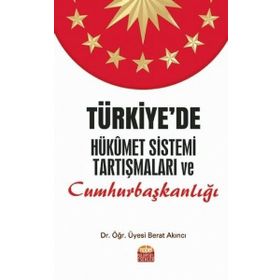 Türkiye'de Hükümet Sistemi Tartışmaları ve Cumhurbaşkanlığı - Berat Akıncı