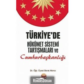 Türkiye'de Hükümet Sistemi Tartışmaları ve Cumhurbaşkanlığı - Berat Akıncı