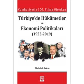 Türkiyede Hükümetler ve Ekonomi Politikaları - Abdullah Takım