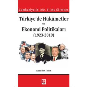 Türkiyede Hükümetler ve Ekonomi Politikaları - Abdullah Takım