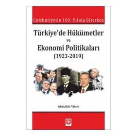 Türkiyede Hükümetler ve Ekonomi Politikaları - Abdullah Takım