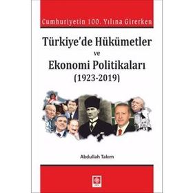 Türkiyede Hükümetler ve Ekonomi Politikaları - Abdullah Takım