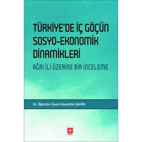 Türkiyede İç Göçün Sosyo-Ekonomik Dinamikleri Hayrettin Şahin Ekin Yayınevi
