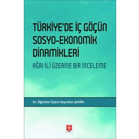Türkiyede İç Göçün Sosyo-Ekonomik Dinamikleri Hayrettin Şahin Ekin Yayınevi