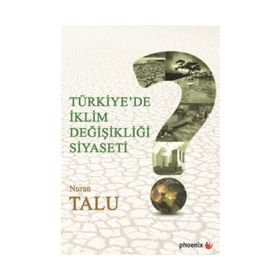 Türkiye’de İklim Değişikliği Siyaseti - Nuran Talu