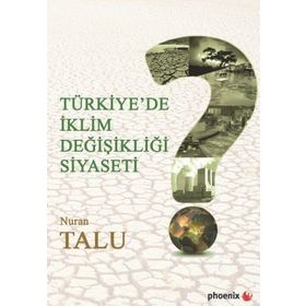 Türkiye’de İklim Değişikliği Siyaseti - Nuran Talu