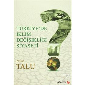 Türkiye’de İklim Değişikliği Siyaseti - Nuran Talu