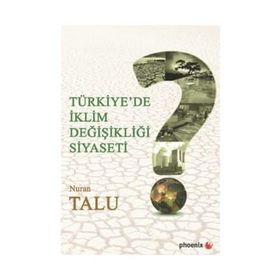 Türkiye’de İklim Değişikliği Siyaseti - Nuran Talu