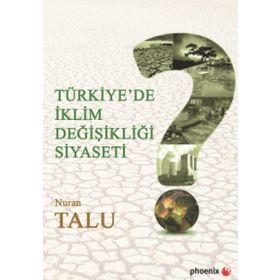 Türkiye’de İklim Değişikliği Siyaseti - Nuran Talu