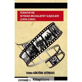 Türkiye'de İktidar-Muhalefet İlişkileri - Selma Göktürk Çetinkaya