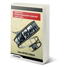 Türkiye'de İktidar-Muhalefet İlişkileri - Selma Göktürk Çetinkaya