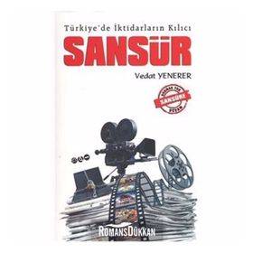 TÜRKIYE'DE İKTIDARLARIN KILICI SANSÜR - VEDAT YENERER