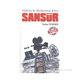 TÜRKIYE'DE İKTIDARLARIN KILICI SANSÜR - VEDAT YENERER