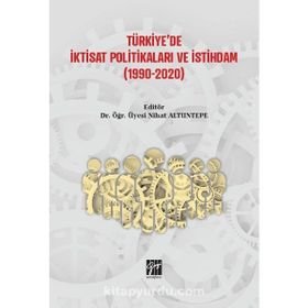 Türkiye'de İktisat Politikaları ve İstihdam - Nihat Altuntepe