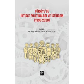 Türkiye'de İktisat Politikaları ve İstihdam - Nihat Altuntepe