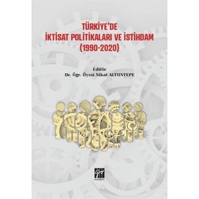 Türkiye'de İktisat Politikaları ve İstihdam - Nihat Altuntepe