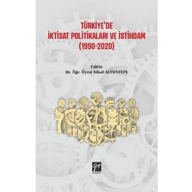 Türkiye'de İktisat Politikaları ve İstihdam - Nihat Altuntepe