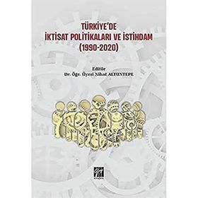 Türkiye'de İktisat Politikaları ve İstihdam - Nihat Altuntepe