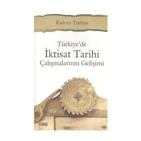 Türkiyede İktisat Tarihi Çalışmalarının Gelişimi - Rıdvan Turhan